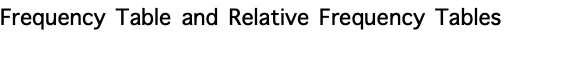 Frequency Table and Relative Frequency Tables