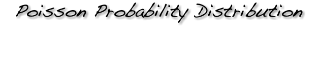 Poisson Probability Distribution 